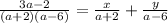 \frac{3a - 2}{(a + 2)(a - 6)} = \frac{x}{a + 2} + \frac{y}{a - 6}