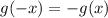 \displaystyle g(-x)=-g(x)