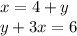 x = 4 + y \\ y + 3x = 6