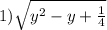 1)\sqrt{y^{2}-y+\frac{1}{4} }