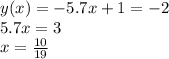 y(x) = -5.7x + 1 = -2\\5.7x = 3\\x = {10 \over 19}