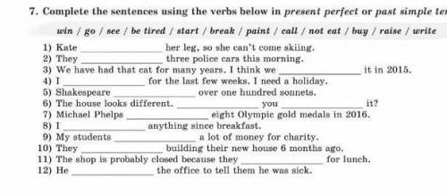 Complete the sentences using the verbs below in present perfect or past simple tense.