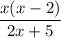 \displaystyle \frac{x(x-2)}{2x+5}