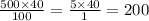 \frac{500 \times 40}{100} = \frac{5 \times 40}{1} = 200