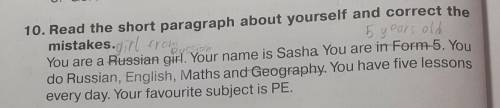 10. Read the short paragraph about yourself and correct the mistakes. You are a Russian girl. Your n