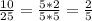 \frac{10}{25} =\frac{5*2}{5*5}=\frac{2}{5}