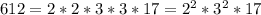 612=2*2*3*3*17=2^{2} *3^{2} *17