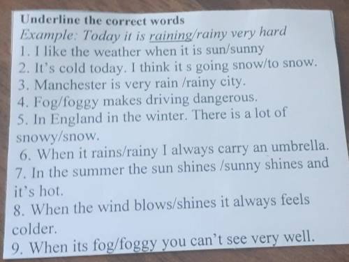 Underline the correct words Example: Today it is raining/rainy very hard1. I like the weather when i