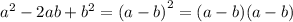 {a}^{2} - 2ab + {b}^{2} = {(a - b)}^{2}= (a-b) (a-b)