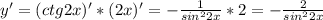 y'=(ctg2x)'*(2x)'=-\frac{1}{sin^22x}*2=-\frac{2}{sin^22x}