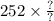 252 \times \frac{?}{?}