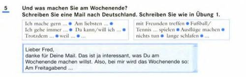 Übung 5. Und was machen Sie am Wochenende? Schreiben Sie eine Mail nach Deutschland. Schreiben Sie w