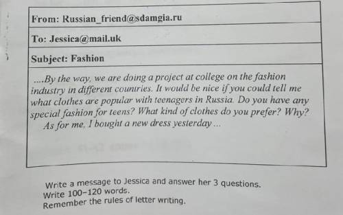 напишите джессике сообщение и ответьте на её 3 вопроса напишите 100-120 слов. Можете сделать без пер