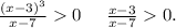 \frac{(x-3)^3}{x-7}0\ \ \ \ \frac{x-3}{x-7}0.