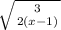 \sqrt {{3} \atop {2(x-1)} \right. }