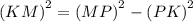 {(KM)}^{2} = {(MP)}^{2} - {(PK)}^{2}