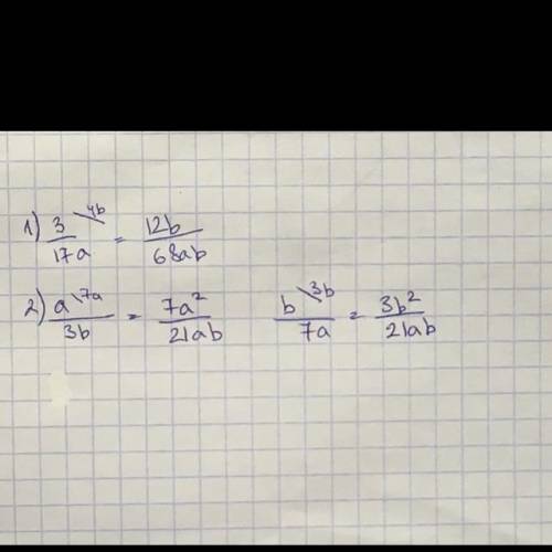 1. Приведите дробь 3/17a к знаменателю 68ab. 2. Приведите дроби a/3b и b/7a к общему знаменателю. 3.