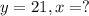 y = 21, x = ?