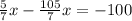 \frac{5}{7}x - \frac{105}{7} x = - 100