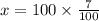 x = 100 \times \frac{7}{100}