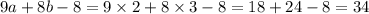 9a + 8b - 8 = 9 \times 2 + 8 \times 3 - 8 = 18 + 24 - 8 = 34