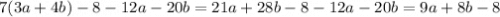 7(3a + 4b) - 8 - 12a - 20b = 21a + 28b - 8 - 12a - 20b = 9a + 8b - 8