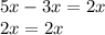 5x-3x=2x\\2x=2x