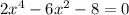 2x^4-6x^2-8=0