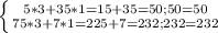 \left \{ {{5*3+35*1=15+35=50; 50=50} \atop {75*3+7*1=225+7=232; 232=232}} \right.