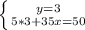 \left \{ {{y=3} \atop {5*3+35x=50}} \right.