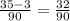 \frac{35-3}{90} =\frac{32}{90}