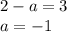 2-a=3\\a=-1