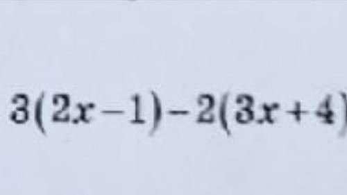 )) Упростите выражение 3(2х-1)-2(3х+4)