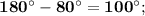 \bf 180^\circ-80^\circ=100^\circ;