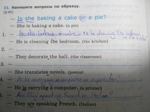 Напишите вопросы по образцу. -Is she baking a cake or a pie?-She is baking a cake. (a pie)1. - He is