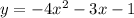 y = - 4 {x}^{2} - 3x - 1