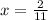 x = \frac{2}{11}