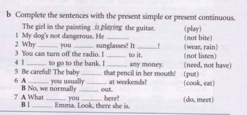 Complete the sentences with the prrsent simple or prrsent continuous