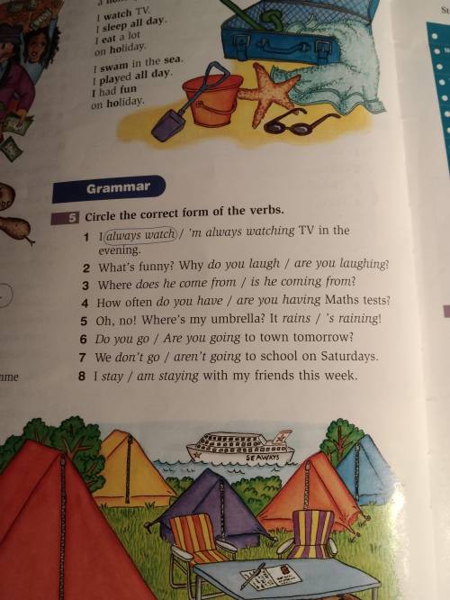 . 2. What's funny? Why do you laugh/are you laughing? 3. Where does he come from/ is he coming from?