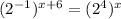 (2^{-1} )^{x+6} =(2^4)^{x}