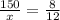 \frac{150}{x} = \frac{8}{12} \\