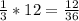 \frac{1}{3}*12=\frac{12}{36}