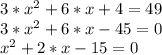 3*x^{2}+6*x+4=49\\3*x^{2}+6*x-45=0\\x^{2}+2*x-15=0