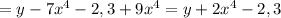 =y - 7x^{4} -2,3+9x^{4} =y+2x^{4} -2,3