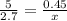 \frac{5}{2.7} = \frac{ 0.45}{x}