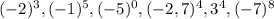 (-2)^{3},(-1)^{5} ,(-5)^{0} , (-2,7)^{4}, 3^{4} ,(-7)^{8}