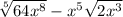 \sqrt[5]{64 {x}^{8} } - {x}^{5} \sqrt{2 {x}^{3} }