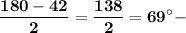 \bf \Huge \displaystyle \frac{180-42}{2} =\frac{138}{2} =69^\circ-