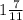 1 \frac{7}{11}