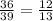 \frac{36}{39} = \frac{12}{13}